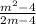 \frac{ {m}^{2} - 4 }{2m - 4}