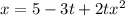 x=5-3t+2tx^{2}