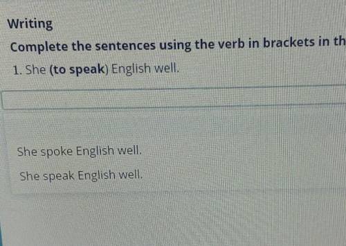 Writing Complete the sentences using the verb in brackets in the Past Simple1. She (to speak) Englis