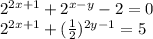 2 {}^{2x + 1} + 2 { }^{x - y} - 2 = 0 \\2 {}^{2x + 1} + ( \frac{1}{2} ) {}^{2y - 1} = 5