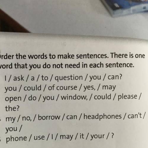 5 Order the words to make sentences. There is one word that you do not need in each sentence.