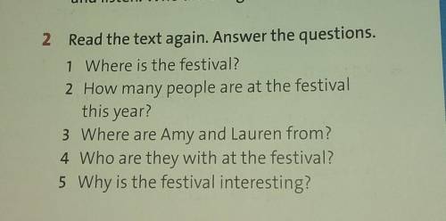 2 Read the text again. Answer the questions. 1 Where is the festival?2 How many people are at the fe