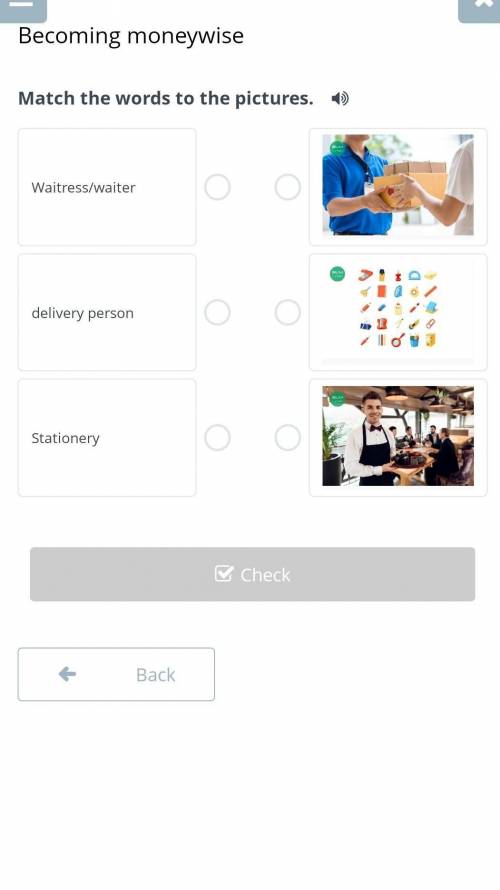 Match the words to the pictures.  Waitress/waiterdelivery personStationery￼￼￼BackCheck​
