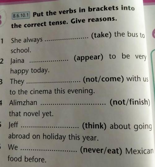 8.6.10.1 Put the verbs in brackets into the correct tense. Give reasons.​