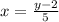 x=\frac{y-2}{5}