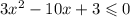 3 {x}^{2} - 10x + 3 \leqslant 0