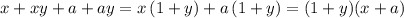 x+xy+a+ay=x\, (1+y)+a\, (1+y)=(1+y)(x+a)