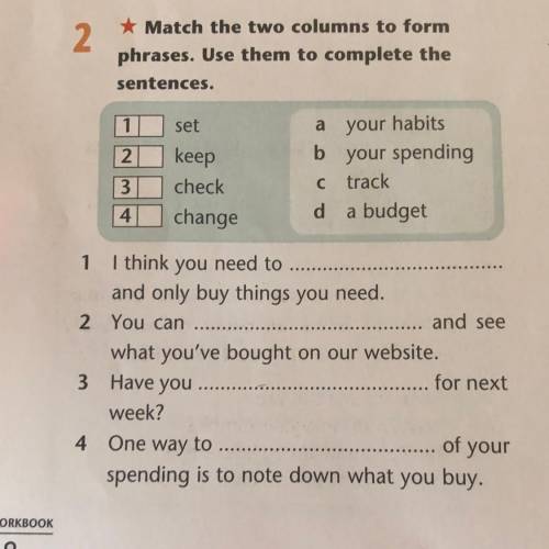 2 Match the two columns to form phrases. Use them to complete the sentences. 1 set 2 a your habits