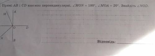 Прямі AB і CD cd взаємно перпендикулярні, кут MON=100°,кут MOA=20°.Знайдіть кут NOD​