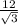 \frac{12}{ \sqrt{3} }