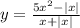 y = \frac{5 {x}^{2} - |x| }{x + |x| }