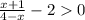 \frac{x + 1}{4 - x} - 2 0