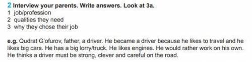 Interview your parents write answers look at 3a 1 job/profession2 qualities they need3 why they chos