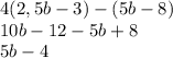 4(2,5b-3)-(5b-8)\\ 10b-12-5b+8\\ 5b-4