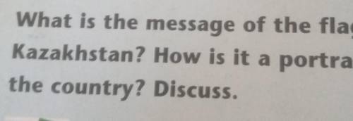 What is the message of the flag of Kazakhstan? How is it a portrait of the country? Discuss Draw a f