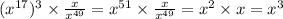 (x {}^{17} ) {}^{3} \times \frac{x}{x {}^{49} } = x {}^{51} \times \frac{x}{x {}^{49} } = x {}^{2} \times x = x {}^{3}