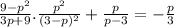 \frac{9-p^{2} }{3p+9} . \frac{p^{2} }{(3-p)^{2} } +\frac{p}{p-3} = -\frac{p}{3}