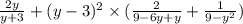 \frac{2y}{y + 3} + (y - 3)^2 \times ( \frac{2}{9 - 6y + y} + \frac{1}{9 - {y}^{2} } )