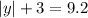 |y| + 3 = 9.2