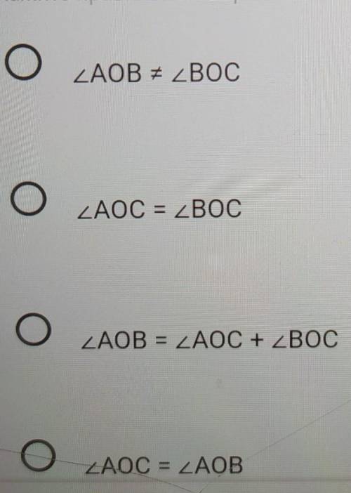 Если луч ОС- биссектриса угла АОВ, то(варианта ответы прикреплены выше)​