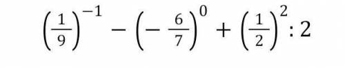 Вычислите (1/9)-¹-(-6/7)⁰+(1/2)2÷2​