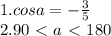 1. cos a= -\frac{3}{5} \\2. 90 \ \textless \ a \ \textless \ 180