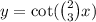 y = \cot( \binom{2}{3} x)