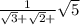 \frac{1}{ \sqrt{3} + \sqrt{2} + } \sqrt{5}