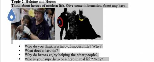 Think about heroes of modern life. Give some information about any hero.  Who do you think is a her