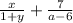 \frac{x}{1 + y} + \frac{7}{a - 6}