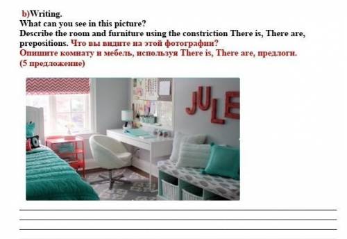 B)Writing. What can you see in this picture? Describe the room and furniture using the constriction