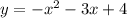 y = - {x}^{2} - 3x + 4