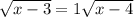 \sqrt{x - 3} = 1 \sqrt{x - 4}