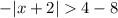 -|x+2|4-8