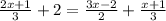 \frac{2x + 1}{ 3} + 2 = \frac{3x - 2}{2} + \frac{x + 1}{3}