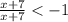 \frac{x + 7}{x + 7} < - 1