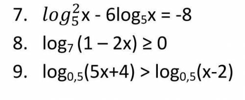 Помгите с логорифмоми log7(1-2x) >=0 Также 7;8;9 помгите