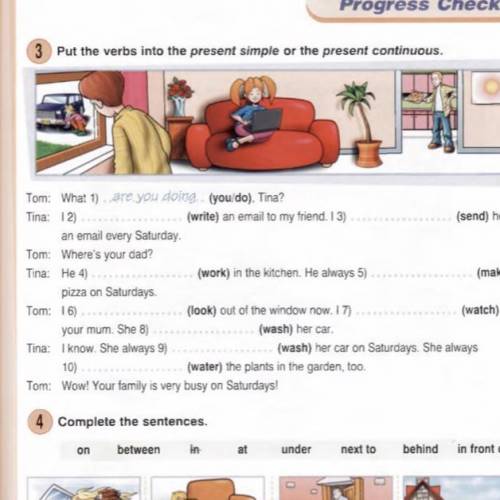 Put the verbs into the present simple or present continuous Tom: what are you doing tina Tina