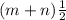 (m + n) \frac{1}{2}