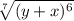 \sqrt[7]{(y + x) {}^{6} }