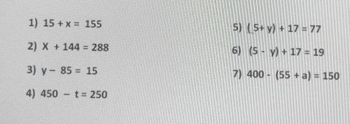 1) 15 + x = 155 5) (5+ y) + 17 = 772) X + 144 = 2886) (5 - y) + 17 = 193) y- 85 = 157) 400 - (55 + a
