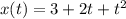 x(t) = 3 + 2t + {t}^{2}