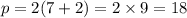 p = 2(7 + 2) = 2 \times 9 = 18