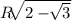 R\sqrt[]{2-\sqrt[]{3} }