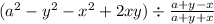 (a {}^{2} - y {}^{2} - x {}^{2} + 2xy) \div \frac{a + y - x}{a + y + x}