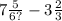 7 \frac{5}{6?} - 3 \frac{2}{3}