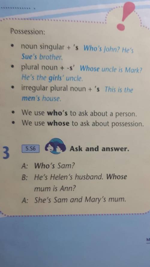 УМАЛЯЯЯЯЮ noun singular + 's Who's John? He'sSue's brother• plural noun + -s' Whose uncle is Mark?He