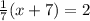 \frac{1}{7} (x+7)=2