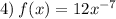 4) \: f(x) = 12x {}^{ - 7}