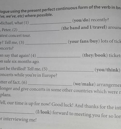 2 Complete the dialogue using the present perfect continuous form of the verb in brackets. (the band